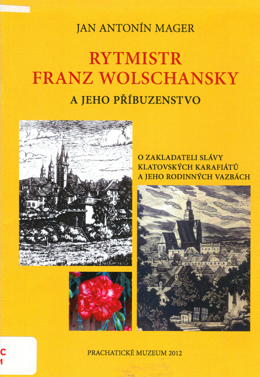 Rytmistr Franz Wolschansky a jeho příbuzenstvo :o zakladateli slávy klatovských karafiátů a jeho rodinných vazbách