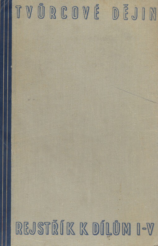 Tvůrcové dějin :čtyři tisíciletí světových dějin v obrazech dob a osobností