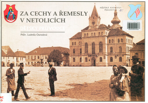 Za cechy a řemesly v Netolicích :dětský průvodce