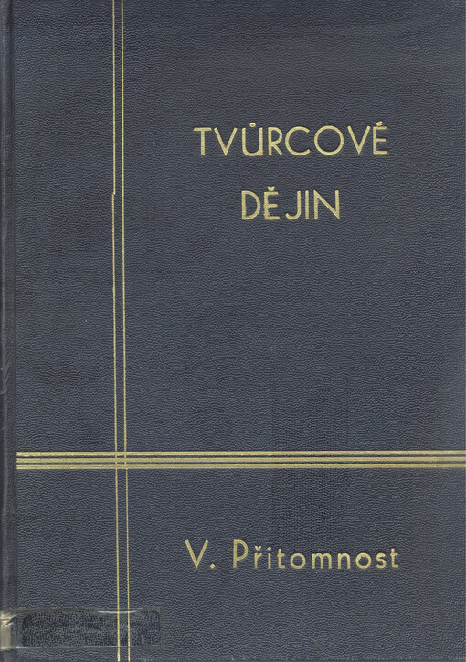 Tvůrcové dějin :čtyři tisíciletí světových dějin v obrazech dob a osobností.Pátý díl,Přítomnost.