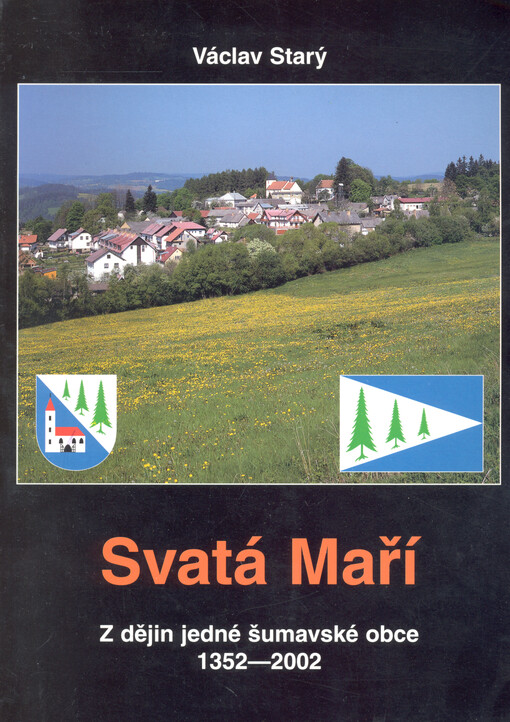Svatá Maří :z dějin jedné šumavské obce 1352-2002