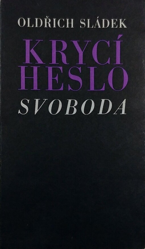 Krycí heslo: Svoboda :hnutí odporu v jižních Čechách