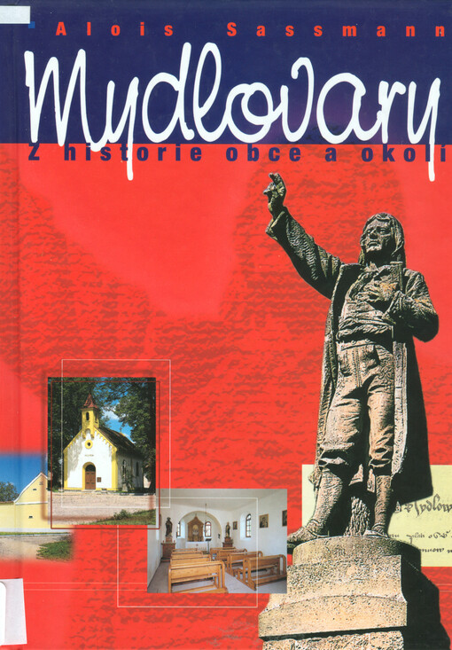 Z historie Mydlovar a okolí : (s poznámkami o obcích Munice, Olešník, Zahájí, Zbudov a Zliv) : monografie o Mydlovarech, obci na bývalých královských Vladislavských blatech