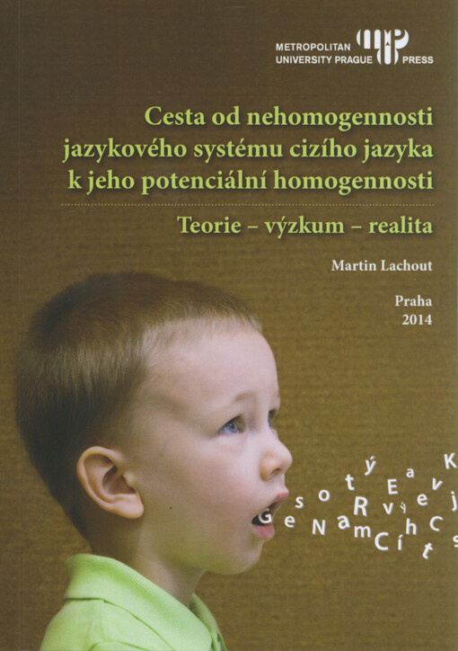 Cesta od nehomogennosti jazykového systému cizího jazyka k jeho potenciální homogennosti : teorie, výzkum, realita