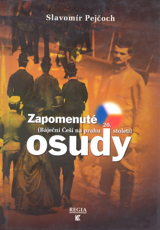 Zapomenuté osudy : (báječní Češi na prahu 20. století)