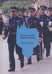 Byl jsem velitelem Hradní stráže