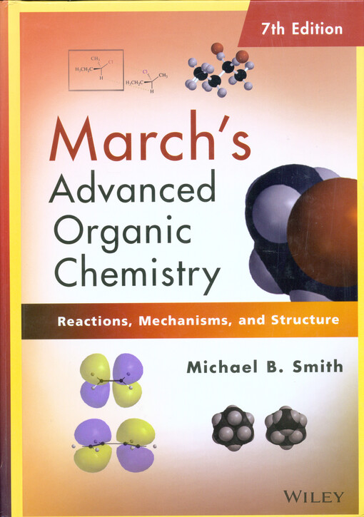 March's advanced organic chemistry :reactions, mechanisms, and structure