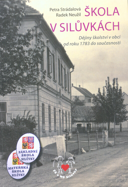 Škola v Silůvkách : dějiny školství v obci od roku 1783 do současnosti