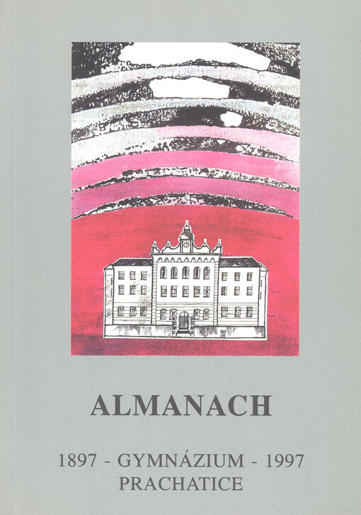 Almanach :Gymnázium Prachatice 1897-1997