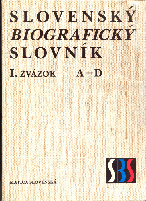 Slovenský biografický slovník : od roku 833 do roku 1990. 