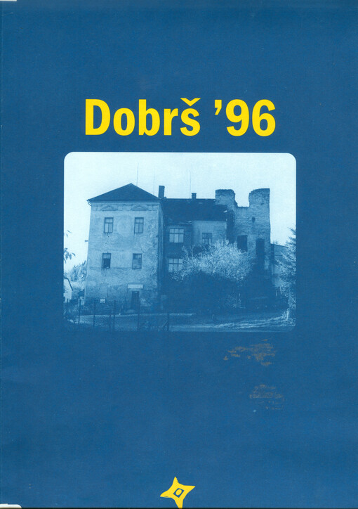 Dobrš '96 : sympózium o obnově Dobrše, problematice ochrany a údržby historických památek v regionu : [Dobrš 25.-26.9.1996
