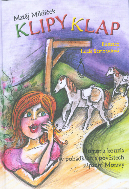 Klipy klap : humor a kouzla v pohádkách a pověstech západní Moravy
