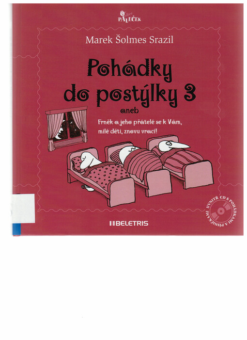 Pohádky do postýlky 3, aneb, Frněk a jeho přátelé se k Vám milé děti, znovu vrací
