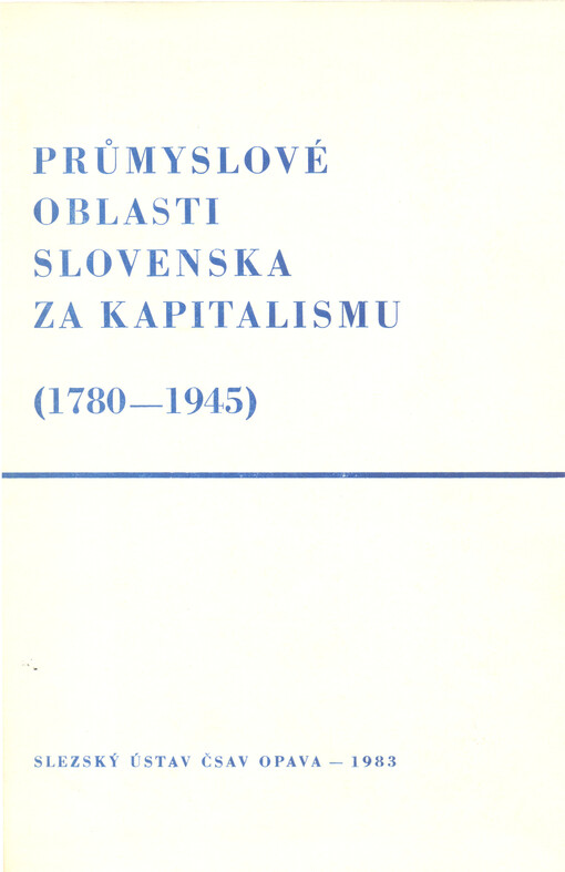 Průmyslové oblasti Slovenska za kapitalismu :(1780-1945)