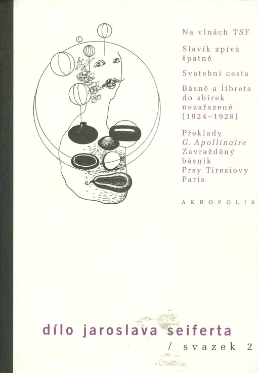 Na vlnách TSF: Slavík zpívá špatně ; Svatební cesta ; Básně a libreta do sbírek nezařazené (1924-1928) ; Překlady: G. Apollinaire, Zavražděný básník, Prsy Tiresiovy, Paris