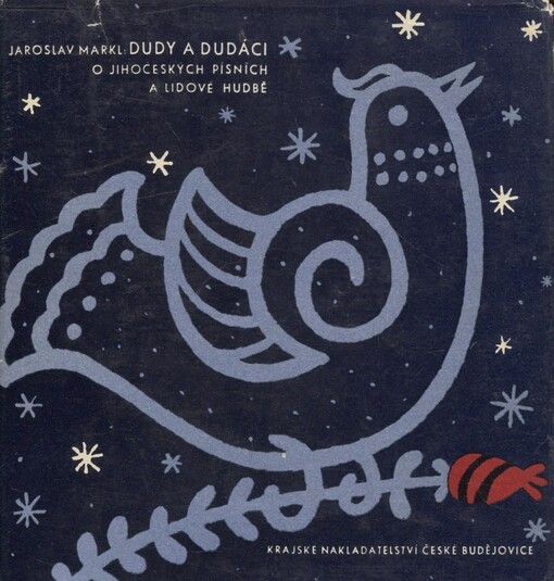 Dudy a dudáci :o jihočeských písních a lidové hudbě