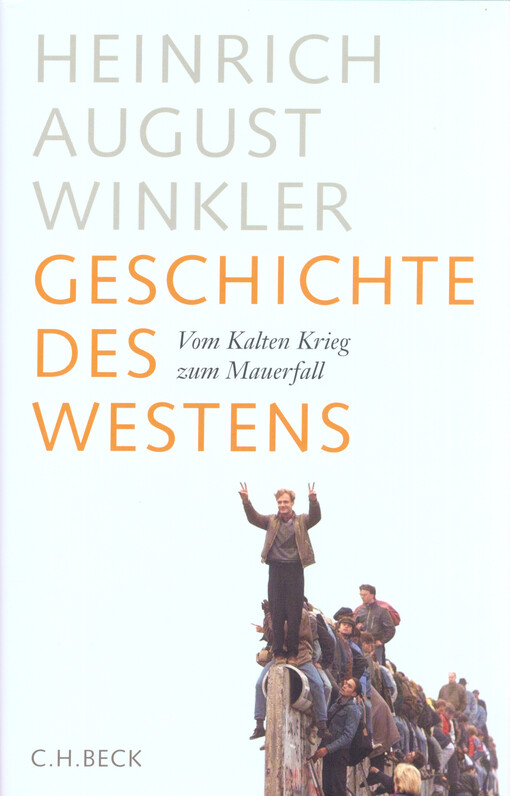 Geschichte des Westens : vom Kalten Krieg bis zum Mauerfall