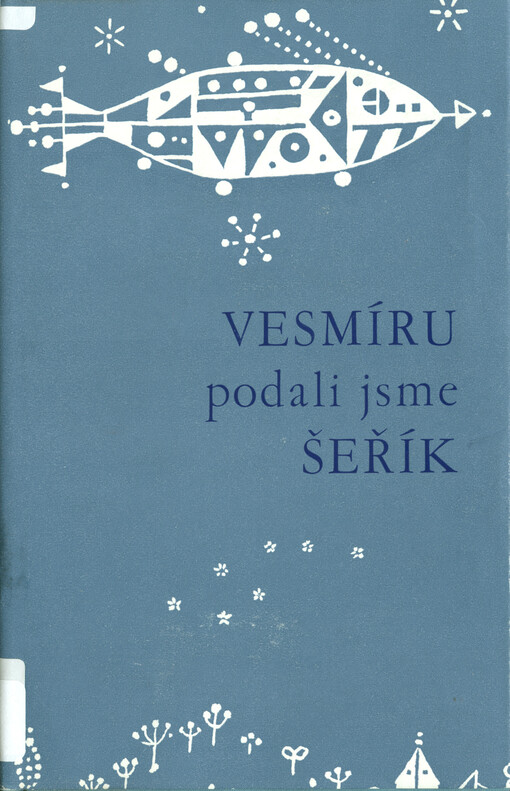 Vesmíru podali jsme šeřík :[básnický almanach