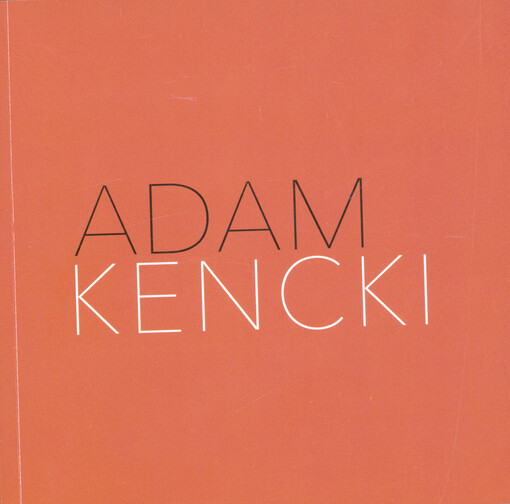 Adam Kencki : o tom, co jsem dělal venku