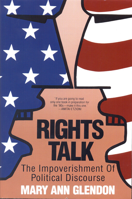 Rights talk : the improverishment of political discourse