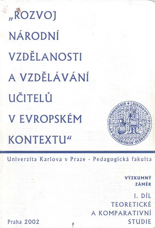 Rozvoj národní vzdělanosti a vzdělávání učitelů v evropském kontextu :výzkumný záměr : výstupy řešení za rok 2001.1. díl,Teoretické a komparativní studie