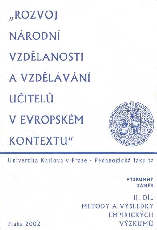 Rozvoj národní vzdělanosti a vzdělávání učitelů v evropském kontextu : výzkumný záměr : výstupy řešení za rok 2001. 2. díl, Metody a výsledky empirických výzkumů