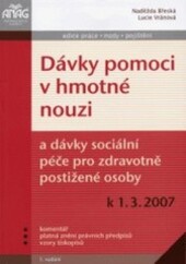Dávky pomoci v hmotné nouzi a dávky sociální péče pro zdravotně postižené osoby k 1. 3. 2007