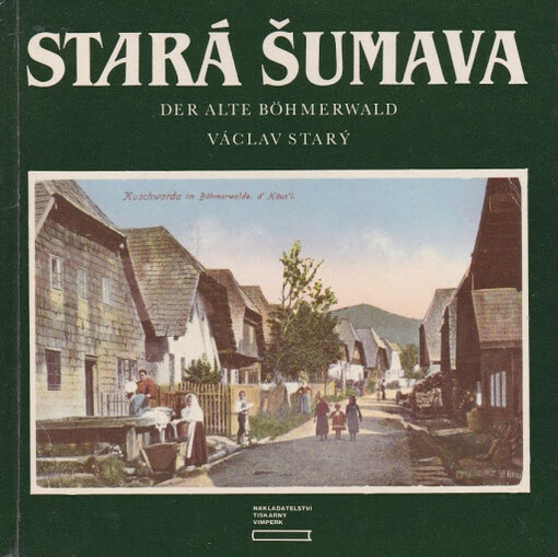Stará Šumava = Der Alte Böhmerwald