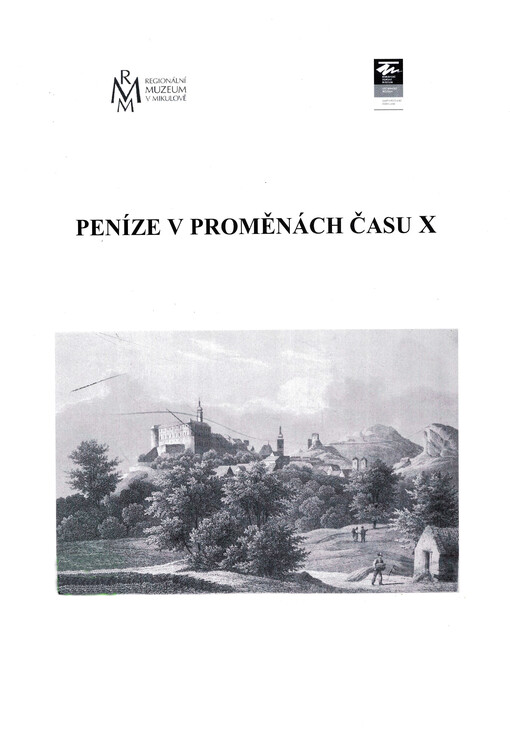 Sborník abstraktů mezinárodní konference Peníze v proměnách času X. - Extended abstract volume Money in metamorphosis of time X; Nové výsledky numismatických výzkumů - New results of Numismatics Research