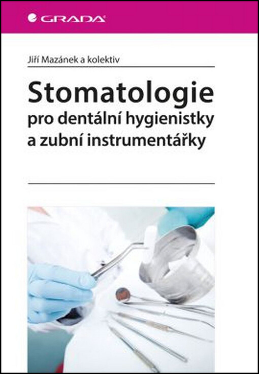 Stomatologie pro dentální hygienistky a zubní instrumentářky | Mazánek Jiří, kolektiv - e-kniha