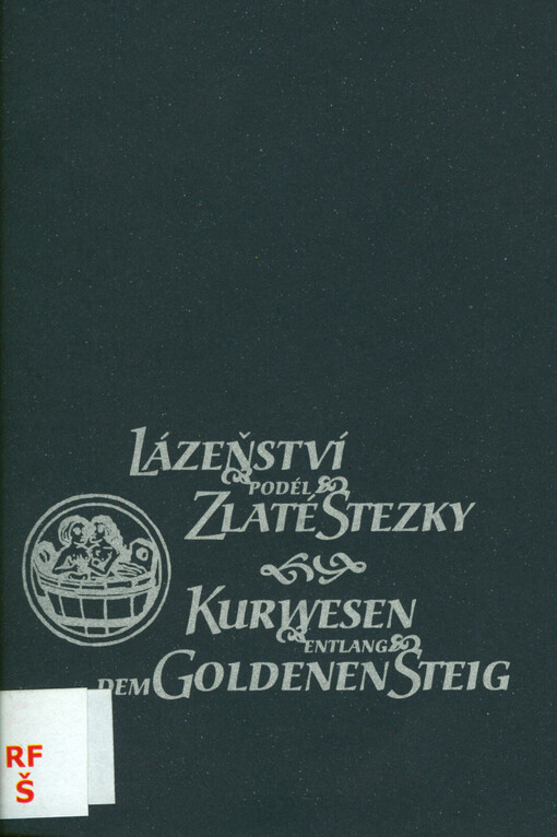 Lázeňství podél Zlaté stezky =Kurwesen entlang dem Goldenen Steig