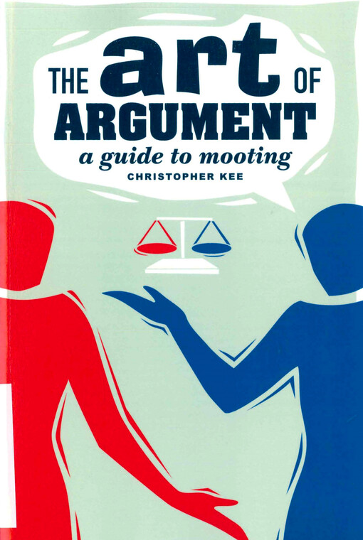  The art of argument  : a guide to mooting  