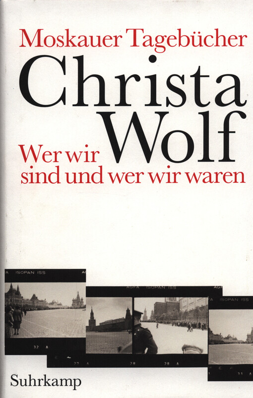 Moskauer Tagebücher : wer wir sind und wer wir waren : Reisetagebücher, Texte, Briefe, Dokumente 1957-1989