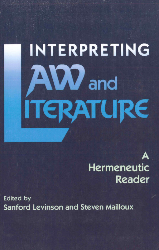  Interpreting law and literature  : a hermeneutic reader  