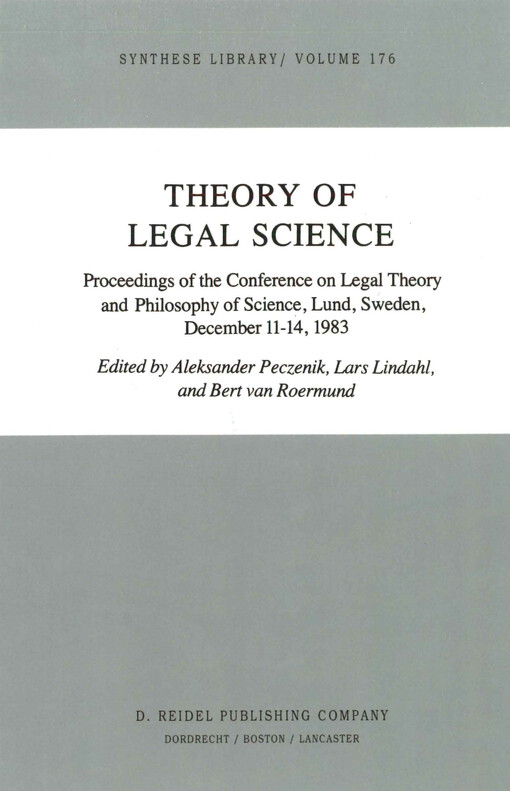 Theory of legal science  : proceedings of the conference on legal theory and philosophy of science, Lund, Sweden, December 11-14, 1983  