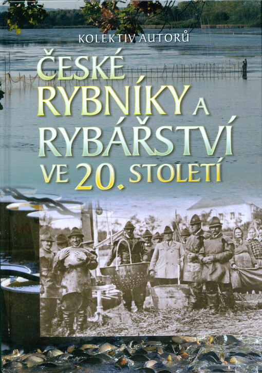 České rybníky a rybářství ve 20. století