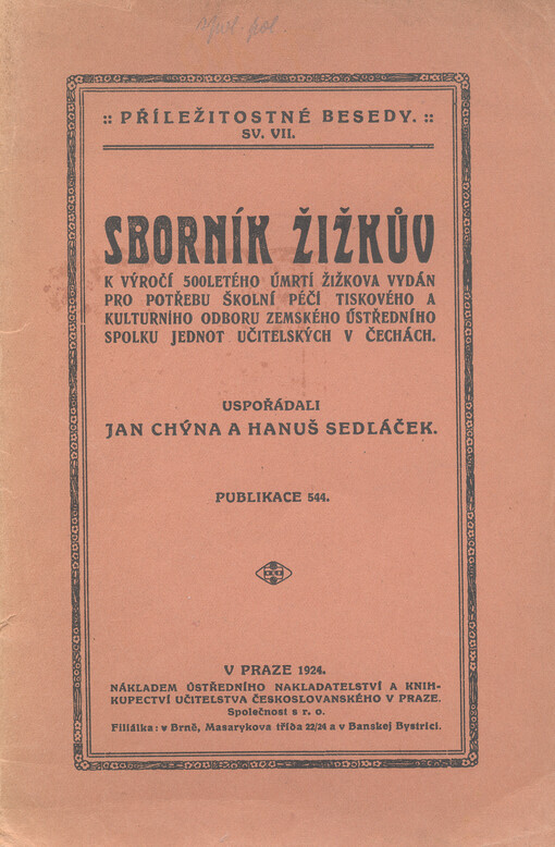 Sborník Žižkův :k výročí 500letého úmrtí Žižkova vydán pro potřebu školní péčí tiskového a kulturního odboru zemského ústřed. spolku jednot učitelských v Čechách