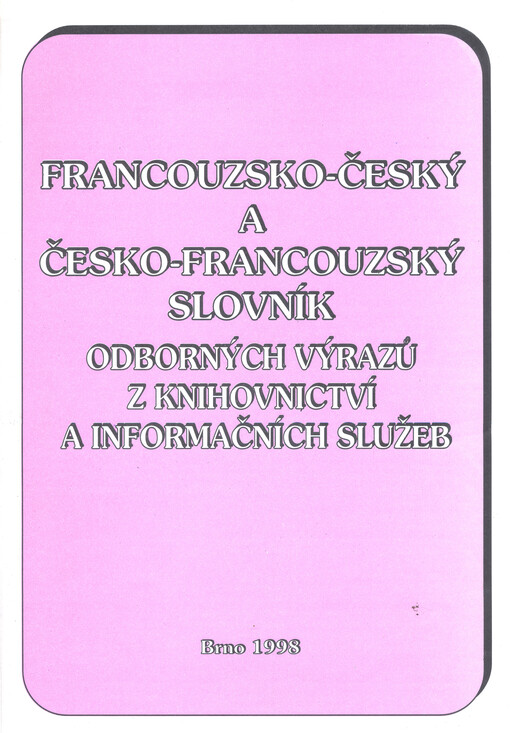 Francouzsko-český a česko-francouzský slovník odborných výrazů z knihovnictví a informačních služeb