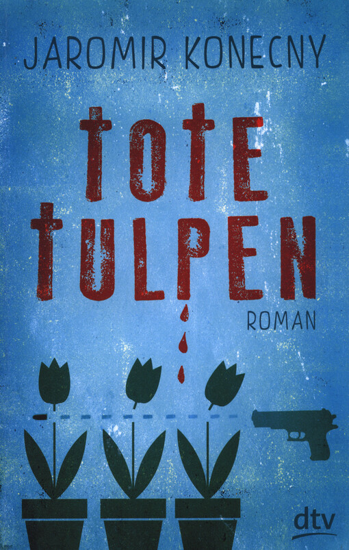 Tote Tulpen : Roman