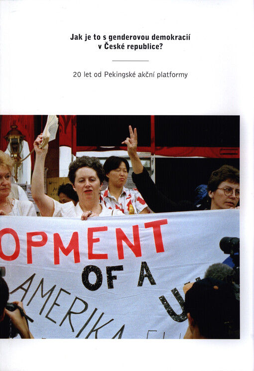 Jak je to s gendrovou demokracií v České republice? : 20 let od Pekingské akční platformy