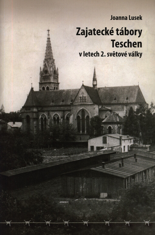 Zajatecké tábory Teschen v letech 2. světové války