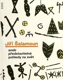 Jiří Šalamoun aneb představitelné pohledy na svět