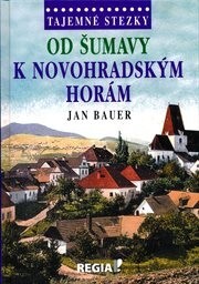 Tajemné stezky - Od Šumavy k Novohradský