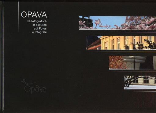 Opava ve fotografiích = Opava in pictures = Opava auf Fotos = Opava w fotografii
