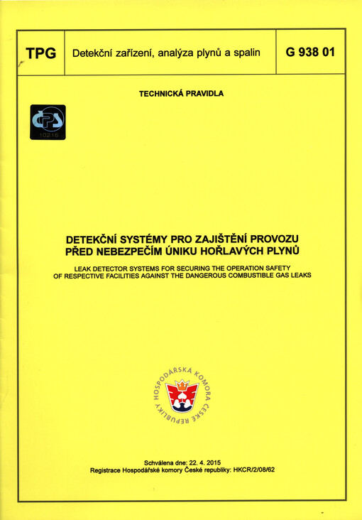 Detekční systémy pro zajištění provozu před nebezpečím úniku hořlavých plynů = Leak detector systems for securing the operation safety of respective facilities against the dangerous combustible GAS leaks : TPG G 938 01 : schválena dne 22.4.2015