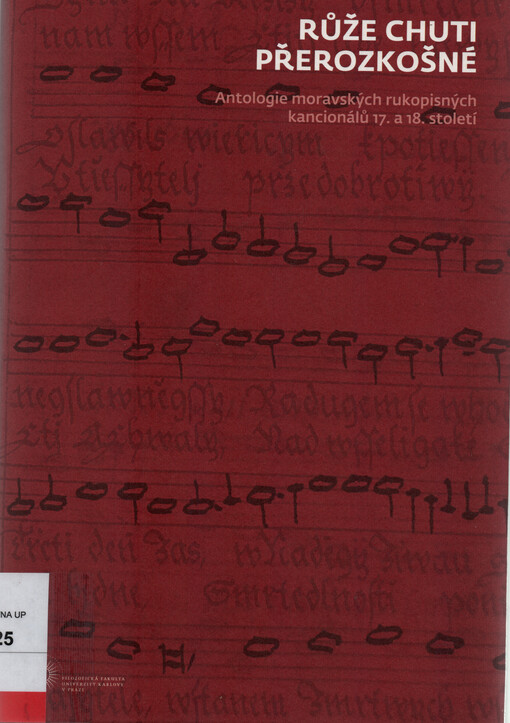 Růže chuti přerozkošné : antologie moravských rukopisných kancionálů 17. a 18. století