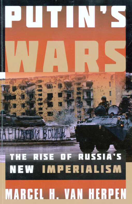 Putin's wars : the rise of Russia's new imperialism