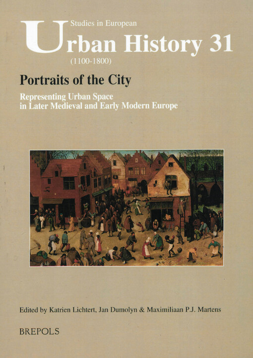 Portraits of the city : representing urban space in later medieval and early modern Europe