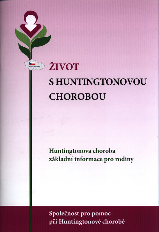 Život s Huntingtonovou chorobou : Huntingtonova choroba - základní informace pro rodiny