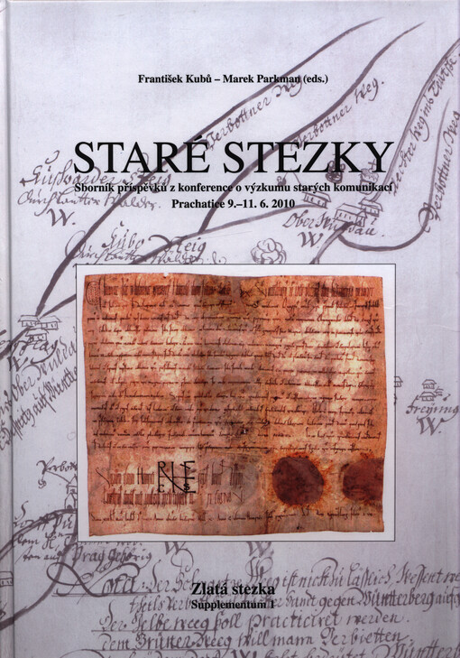 Staré stezky : sborník příspěvků z konference o výzkumu starých komunikací : Prachatice 9.-11.6.2010